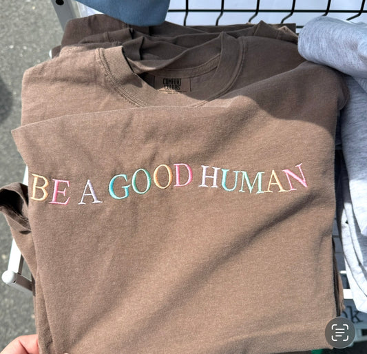 Be A Good Human Embroidered Tee