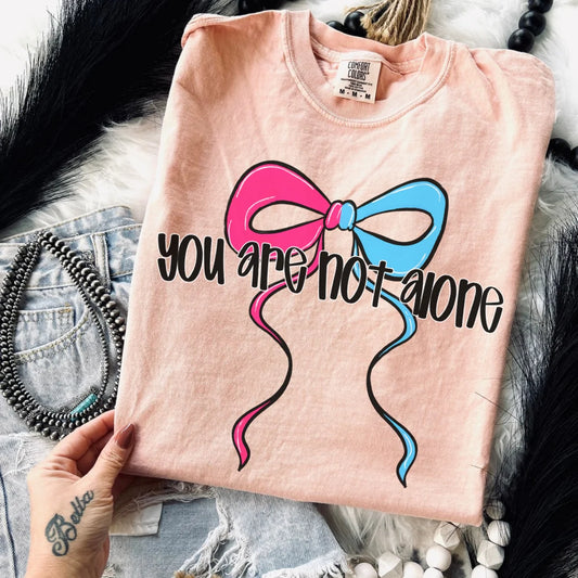You Are Not Alone Tee