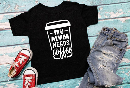 My Mom Needs Coffee Tee