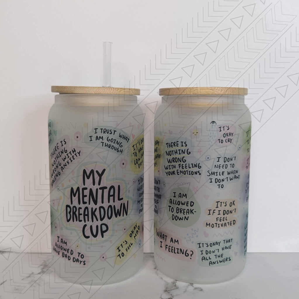 My Mental Breakdown Cup Glass Can