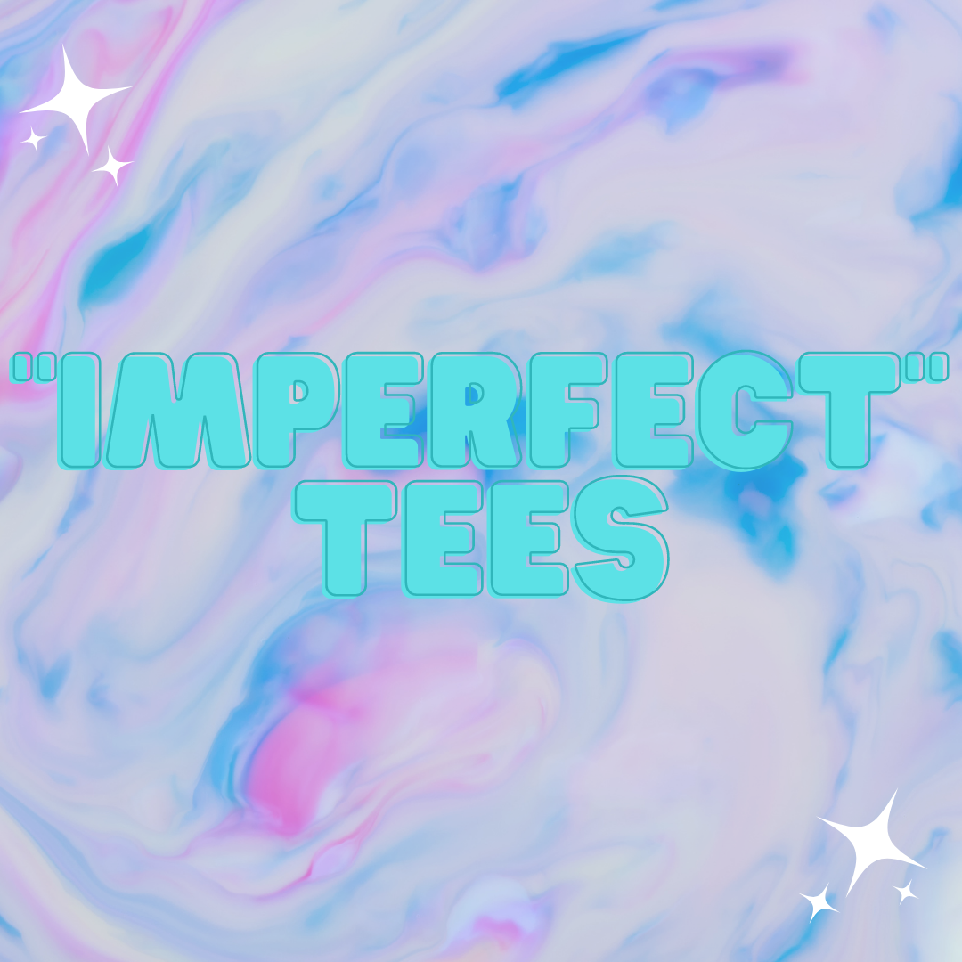 "Imperfect" Tees