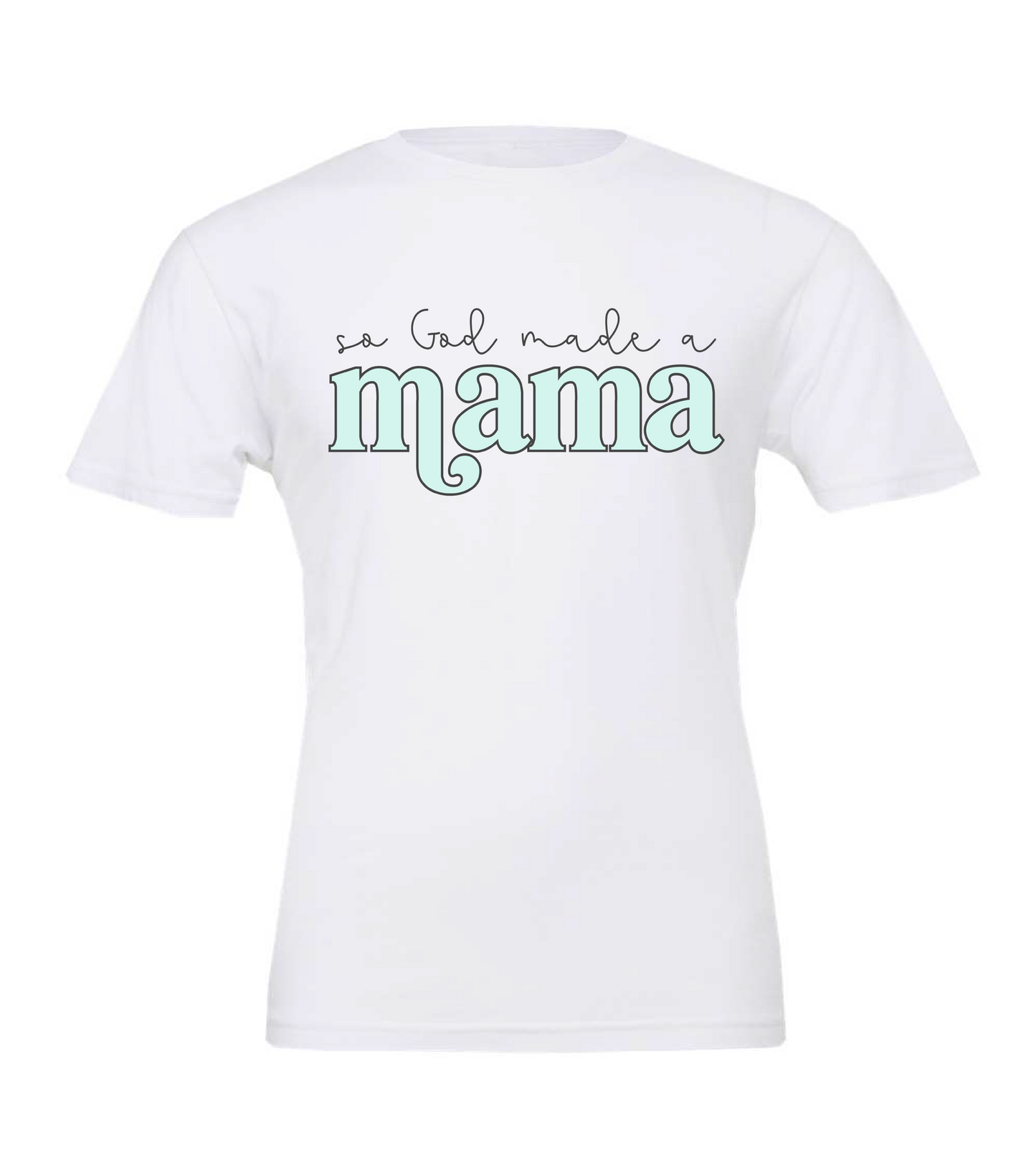 So God Made a Mama Tee